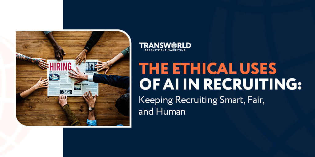 The Ethical Uses of AI in Recruiting