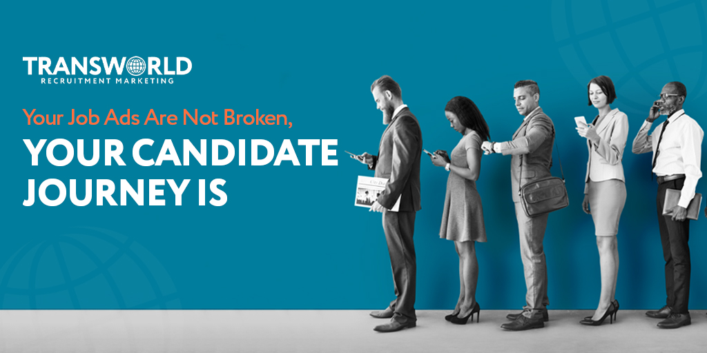 Your Job Ads Are Not Broken, Your Candidate Journey Is